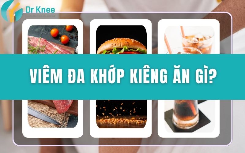 viêm đa khớp kiêng ăn gì