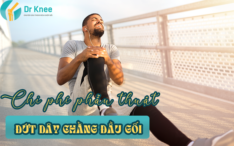 mổ đứt dây chằng đầu gối hết bao nhiêu tiền