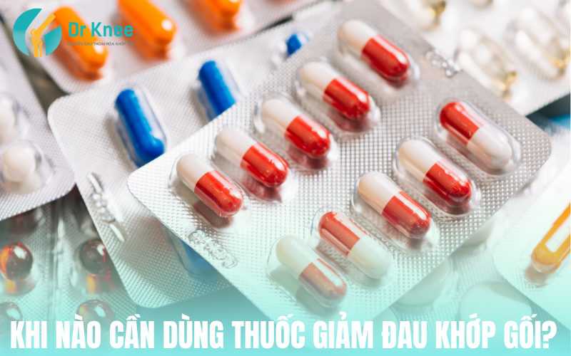 Khi nào cần dùng thuốc giảm đau khớp gối